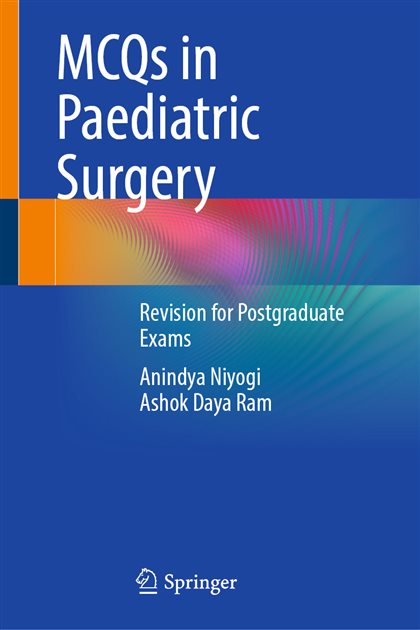 MCQs in Paediatric Surgery: Revision for Postgraduate Exams, Anindya Niyogi, Ashok Daya Ram, 9783031941245, 9783031941238, 978-3031941245, 978-3031941238