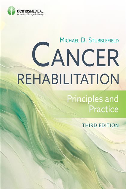 Cancer Rehabilitation (3rd ed.): Principles and Practice, Michael D. Stubblefield, 9780826181596, 9780826181350