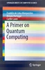 A Primer on Quantum Computing, Franklin de Lima Marquezino, Renato Portugal, Carlile Lavor, 9783030190651, 978-3030190651, 303019065X, B07TQSX8V8