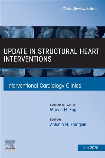 Update in Structural Heart Interventions, An Issue of Interventional Cardiology Clinics, Antonio H. Frangieh, 9780443414046, 9780443414039, 978-0443414046, 978-0443414039