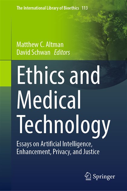 Ethics and Medical Technology: Essays on Artificial Intelligence, Enhancement, Privacy, and Justice, Matthew C. Altman, 9783031946905, 9783031946899, 978-3031946905, 978-3031946899