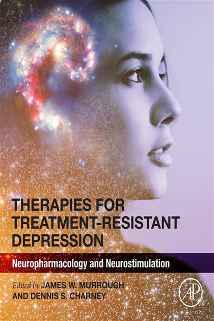 Therapies for Treatment-Resistant Depression: Neuropharmacology and Neurostimulation, James Murrough, 9780443160066, 9780443160059, 978-0443160066, 978-0443160059
