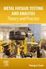 Metal Fatigue Testing and Analysis: Theory and Practice, Yung-Li Lee, B0DPZKNKTW, 0443266654, 0443266662, 9780443266669, 978-0443266669, 9780443266652, 978-0443266652, 978-0-443-26665-2
