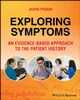 Exploring Symptoms: An Evidence-based Approach to the Patient History, John Frain, B0DT21N42S, 1394218818, 1394218834, 9781394218813, 9781394218837, 9781394218844, 9781394218820, 978-1394218813, 978-1394218837, 978-1394218844, 978-1394218820