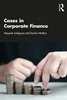 Cases in Corporate Finance, Mayank Joshipura; Sachin Mathur, 9781032889252, 9781040004142, 9781032601151, 9781032724478, 9781040004104, 9781032724485, 978-1032889252, 978-1040004142, 978-1032601151, 978-1032724478, 978-1040004104, 978-1032724485