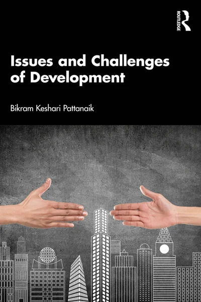 Issues and Challenges of Development, Bikram Keshari Pattanaik, 9781032889979, 9781040320662, 9781032889962, 9781040320600, 9781003540724, 978-1032889979, 978-1040320662, 978-1032889962, 978-1040320600, 978-1003540724