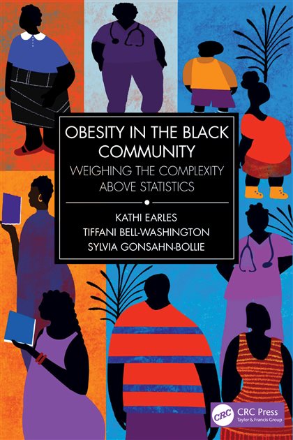 Obesity in the Black Community: Weighing the Complexity above Statistics, Kathi Earles, 9781040357040, 9781032621944, 9781040357071, 978-1040357040, 978-1032621944, 978-1040357071