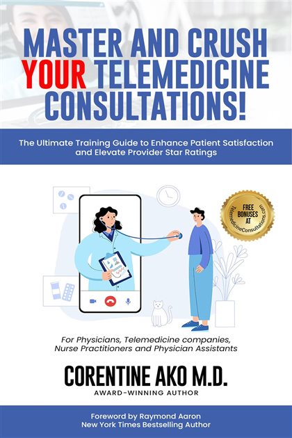 Master and crush your telemedicine consultation: The ultimate training guide to enhance patient satisfaction and elevate provider star ratings, Corentine AKO, 9798349485657, 979-8349485657