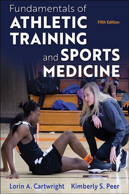 Fundamentals of Athletic Training and Sports Medicine (5th ed.), Lorin A. Cartwright, 9781718215894, 978-1718215894, 9781718215887, 978-1718215887