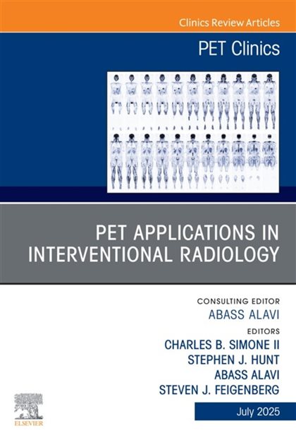 PET Applications in Interventional Oncology, An Issue of PET Clinics, Stephen Hunt, 9780443346682, 9780443346675, 978-0443346682, 978-0443346675