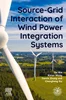 Source-Grid Interaction of Wind Power Integration Systems, Da Xie, Xitian Wang, Yanchi Zhang, Chenghong Gu, 9780323997485, 978-0323997485, 978-0-323-99748-5, B0C3YQ5LMH, 0323997481, 032395104X, 9780323951043, 978-0323951043