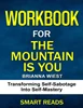Workbook for The Mountain Is You: Transforming Self-Sabotage Into Self-Mastery, Smart Reads, 979-8839683211, 9798839683211, B0B65XFQK7, B0B677D9GX
